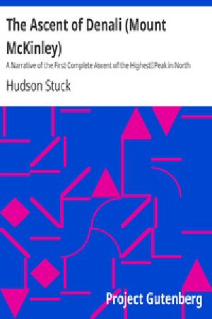 [Gutenberg 26059] • The Ascent of Denali (Mount McKinley) / A Narrative of the First Complete Ascent of the Highest / Peak in North America